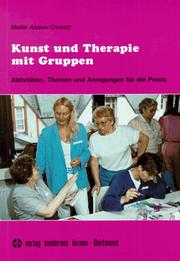 Cover of: Kunst und Therapie mit Gruppen. Aktivitäten, Themen und Anregungen für die Praxis.