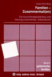 Cover of: Familien- Zusammenhalt(en). Ein kurz-therapeutisches und lösungs-orientiertes Arbeitsbuch. by Insoo Kim Berg