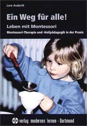 Ein Weg für alle! Leben mit Montessori. Montessori-Therapie und -Heilpädagogik in der Praxis by Lore Anderlik
