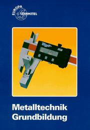 Cover of: Metalltechnik. Grundbildung.