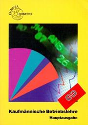 Cover of: Kaufmännische Betriebslehre. Hauptausgabe. Inkl. CD-ROM für Windows.