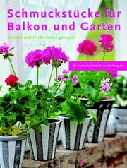 Cover of: Schmuckstücke für Balkon und Garten schnell und leicht selbst gemacht.