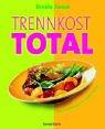 Cover of: Trennkost total. Über 240 Rezepte für jeden Anlass.