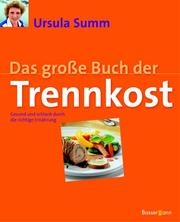 Cover of: Das große Buch der Trennkost. Gesund und schlank durch die richtige Ernährung.