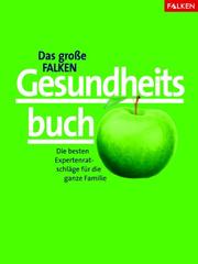 Cover of: Das große Falken Gesundheitsbuch. Die besten Expertenratschläge für die ganze Familie.