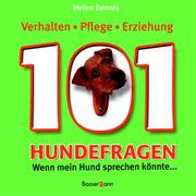 Cover of: 101 Hundefragen. Verhalten, Pflege, Erziehung.