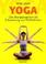 Cover of: Yoga. Das Übungsprogramm für Entspannung und Wohlbefinden.