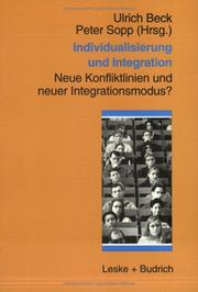 Cover of: Individualisierung und Integration. Neue Konfliktlinien und neuer Integrationsmodus? by Ulrich Beck, Peter Sopp
