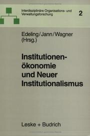 Cover of: Institutionenökonomie und Neuer Institutionalismus. Überlegungen zur Organisationstheorie.