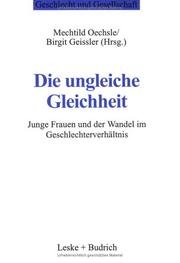 Cover of: Die ungleiche Gleichheit. Junge Frauen und der Wandel im Geschlechterverhältnis. by Mechtild Oechsle, Birgit Geissler