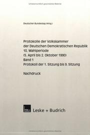 Cover of: Protokolle der Volkskammer der Deutschen Demokratischen Republik, 10. Wahlperiode (5. April bis 2. Oktober 1990), 3 Bde. by 