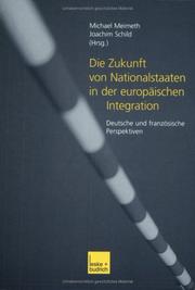 Cover of: Die Zukunft des Nationalstaates in der europäischen Integration. Deutsche und französische Perspektiven.