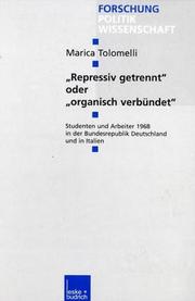 Cover of: Repressiv Getrennt Oder Organisch Verbundet: Studenten Und Arbeiter 1968 in Der Bundesrepublik Deutschland Und in Italien (Forschung Politikwissenschaft)