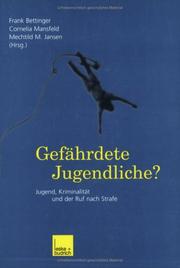 Cover of: Gefährdete Jugendliche? Jugend, Kriminalität und der Ruf nach Strafe. by Frank Bettinger, Cornelia Mansfeld, Mechtild M. Jansen