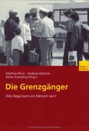 Cover of: Die Grenzgänger. Wie illegal kann ein Mensch sein?