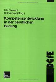 Cover of: Kompetenzentwicklung in der beruflichen Bildung by Ute Clement, Rolf Arnold