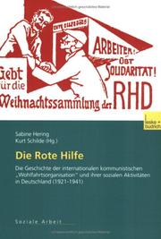 Cover of: Die Rote Hilfe: Die Geschichte der internationalen kommunistischen "Wohlfahrtsorganisation" und ihrer sozialen Aktivitäten in Deutschland (1921-1941)