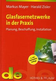 Cover of: Glasfasernetzwerke in der Praxis. Planung, Beschaffung, Installation
