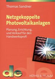 Netzgekoppelte Photovoltaikanlagen. Planung, Errichtung und Verkauf für den Handwerksprofi by Thomas Sandner