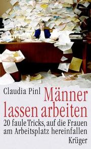 Cover of: Männer lassen arbeiten. 20 faule Tricks, auf die Frauen am Arbeitsplatz hereinfallen.