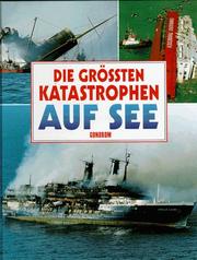 Cover of: Die grössten Katastrophen auf See.