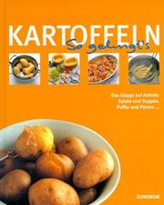 Cover of: Kartoffeln. So gelingt's. Das klappt auf Anhieb: Salate und Suppen, Puffer und Pürees...