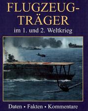 Cover of: Flugzeugträger im 1. und 2. Weltkrieg. Daten, Fakten, Kommentare.