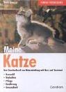 Cover of: Meine Katze. Das Standardwerk zur Katzenhaltung mit Herz und Verstand.