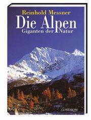 Cover of: Die Alpen. Giganten der Natur.