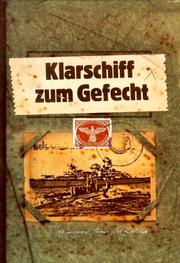 Cover of: Klarschiff zum Gefecht. Feindfahrten deutscher Kriegsschiffe auf den Meeren der Welt.