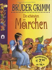Cover of: Die schönsten Märchen. by Brothers Grimm, Wilhelm Grimm, Günther Feusterl, Ingeborg Feustel, Ursula Werner-Böhnke