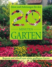 Cover of: Ideen und Anleitungen für den 20 Minuten Garten. Bequem und schnell zum schön gepflegten Garten.