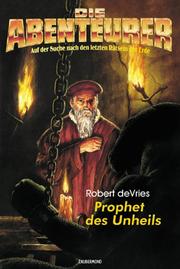Cover of: Die Abenteurer 02. Prophet des Unheils. Auf der Suche nach den letzten Rätseln der Erde.