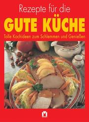Cover of: Rezepte für die gute Küche.
