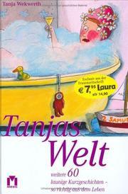 Cover of: Tanjas Welt. Weitere 60 launige Geschichten - so richtig aus dem Leben