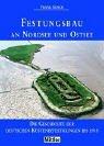 Cover of: Festungsbau an Nordsee und Ostsee. Die Geschichte der deutschen Küstenbefestigungen bis 1918.