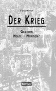 Cover of: Der Krieg. Gestern, Heute - Morgen ?