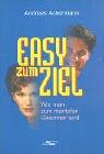 Cover of: Easy zum Ziel. Wie man zum mentalen GewinnerIn wird.