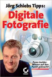 Cover of: Digitale Fotografie. Jörg Schiebs Tipps.