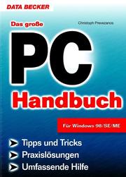 Cover of: Das große PC Handbuch. Für Windows 98/SE/ME. Tipps und Tricks. Praxislösungen. Umfassende Hilfe.