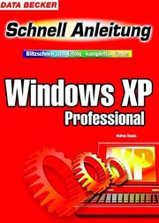 Cover of: Schnellanleitung Windows XP Professional. Blitzschnell zum Erfolg. Komplett in Farbe.
