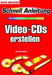 Cover of: Video-CDs erstellen. Schnellanleitung. Blitzschnell zum Erfolg, komplett in Farbe.