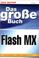 Cover of: Das große Buch Flash MX. Trailer, Banner, Fotoshow, Navigation, ActionScript.