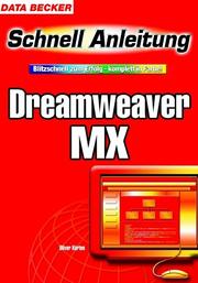Cover of: Dreamweaver MX. Schnellanleitung. Blitzschnell zum Erfolg - komplett in Farbe.