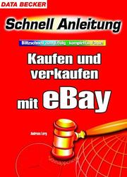 Cover of: Kaufen und Verkaufen mit eBay. Schnellanleitung. Blitzschnell zum Erfolg - komplett in Farbe.