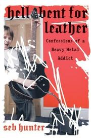 Cover of: Hell Bent for Leather: Confessions of a Heavy Metal Addict