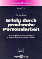 Cover of: Erfolg durch praxisnahe Personalarbeit. Grundlagen und Anwendungen für Mitarbeiter im Personalwesen.