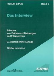 Cover of: Das Interview. Erheben von Fakten und Meinungen im Unternehmen.