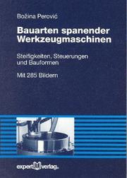 Cover of: Bauarten spanender Werkzeugmaschinen. Steifigkeiten, Steuerungen und Bauformen.