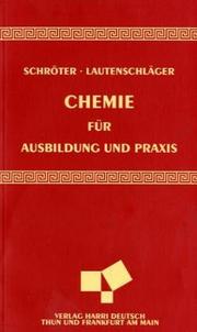 Cover of: Chemie für Ausbildung und Praxis. (Lernmaterialien) by Werner Schröter, Karl-Heinz Lautenschläger